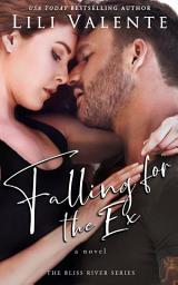 Icon image Falling for the Ex (A small town enemies-to-lovers romance)