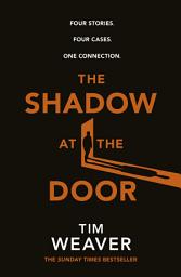 Icon image The Shadow at the Door: Four cases. One connection. The gripping David Raker short story collection