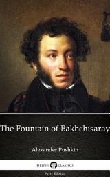 Icon image The Fountain of Bakhchisaray by Alexander Pushkin - Delphi Classics (Illustrated)
