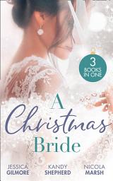 Icon image A Christmas Bride: Proposal at the Winter Ball / Gift-Wrapped in Her Wedding Dress / Wedding Date with Mr Wrong