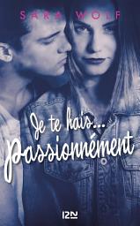Icon image Je te hais... passionnément - tome 1
