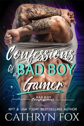 Icon image Confessions of a Bad Boy Gamer