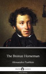 Icon image The Bronze Horseman by Alexander Pushkin - Delphi Classics (Illustrated)