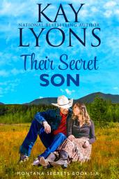 Icon image Their Secret Son: A Sweet Cowboy Romance set in Montana (Secret Baby/Opposites Attract/Second Chance at Romance)
