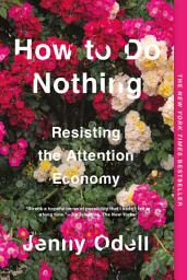 Icon image How to Do Nothing: Resisting the Attention Economy