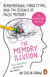 Icon image The Memory Illusion: Remembering, Forgetting, and the Science of False Memory