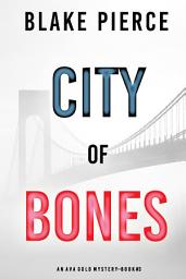 Icon image City of Bones: An Ava Gold Mystery (Book 3)