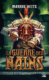 Icon image La Guerre des Nains, T1 : Le Secret de l'eau noire