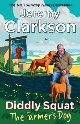 Icon image Diddly Squat: The Farmer's Dog: From Farming Fiascos to Pub Disasters – More Misadventures from the Sunday Times Bestselling Author