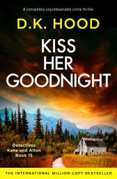 Icon image Kiss Her Goodnight: A completely unputdownable crime thriller