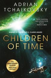 Icon image Children of Time: Winner of the Arthur C. Clarke Award for Best Science Fiction Novel