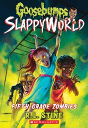 Icon image Fifth-Grade Zombies (Goosebumps SlappyWorld #14)