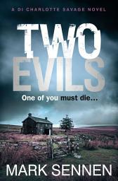 Icon image Two Evils: A DI Charlotte Savage Novel