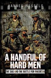 Icon image A Handful of Hard Men: The SAS and the Battle for Rhodesia