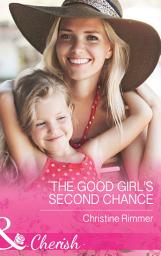 Icon image The Good Girl's Second Chance (The Bravos of Justice Creek, Book 2) (Mills & Boon Cherish)