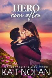 Icon image Hero Ever After: A second chance, brother's best friend small town steamy romance
