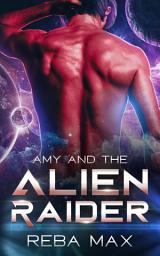 Icon image Amy and the Alien Raider: A Steamy Alien Romance