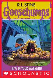 Icon image I Live In Your Basement (Goosebumps #61)