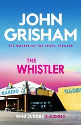 Icon image The Whistler: The unputdownable crime thriller from the number 1 Sunday Times bestselling author