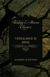 Icon image Vengeance is Mine (Fantasy and Horror Classics)