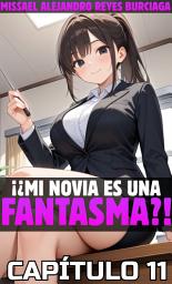 Icon image ¡¿Mi novia es una fantasma?!: ¡¿Mi novia es una fantasma?! Parte 11.
