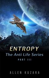 Icon image Entropy: Book 3 in The Anti Life Series