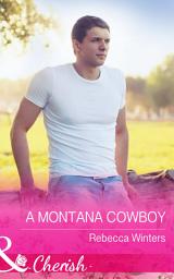 Icon image A Montana Cowboy (Hitting Rocks Cowboys, Book 4) (Mills & Boon Cherish)