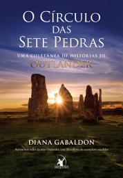 Icon image O círculo das sete pedras: Uma coletânea de histórias de Outlander