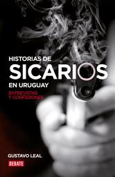 Icon image Historias de sicarios en Uruguay: Entrevistas y confesiones