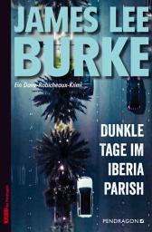 Icon image Dunkle Tage im Iberia Parish: Ein Dave Robicheaux-Krimi, Band 15