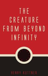Icon image The Creature from Beyond Infinity