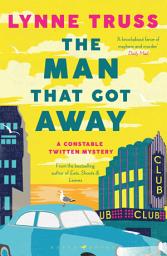 Icon image The Man That Got Away: a completely gripping laugh-out-loud English cozy mystery