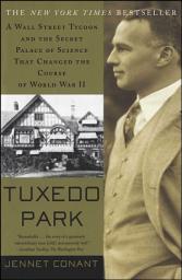 Icon image Tuxedo Park: A Wall Street Tycoon and the Secret Palace of Science That Changed the Course of World War II