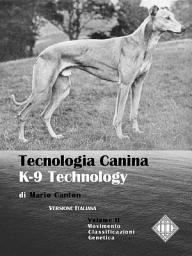 Icon image Tecnologia Canina. K-9 Technology. Vol. 2: Movimento Classificazione Genetica