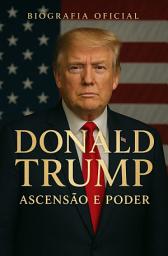 Icon image Donald J. Trump: Ascensão e Poder