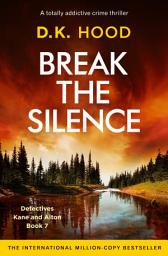 Icon image Break the Silence: A totally addictive crime thriller