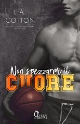 Icon image Non spezzarmi il cuore: sport romance