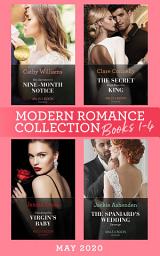 Icon image Modern Romance May 2020 Books 1-4: His Secretary's Nine-Month Notice / The Secret Kept from the King / Claiming the Virgin's Baby / The Spaniard's Wedding Revenge