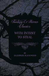 Icon image With Intent to Steal - A Short Story (Fantasy and Horror Classics)