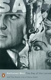 Icon image The Day of the Locust and the Dream Life of Balso Snell