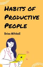 Icon image Habits of Productive People