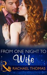 Icon image From One Night to Wife (One Night With Consequences, Book 12) (Mills & Boon Modern)