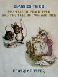 Icon image The Tale of Tom Kitten and The Tale of two Bad Mice