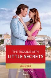 Icon image The Trouble With Little Secrets (Dynasties: Calcott Manor, Book 3) (Mills & Boon Desire)