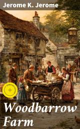 Icon image Woodbarrow Farm: Enriched edition. Play in Three Acts