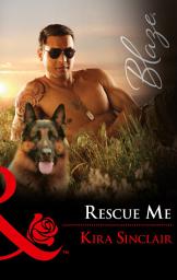 Icon image Rescue Me (Uniformly Hot!, Book 74) (Mills & Boon Blaze)