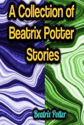 Icon image A Collection of Beatrix Potter Stories