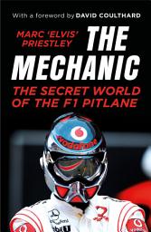 Icon image The Mechanic: The Secret World of the F1 Pitlane