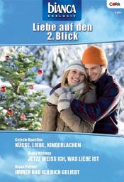 Icon image Bianca Exklusiv Band 192: Immer hab ich dich geliebt / Jetzt weiß ich, was Liebe ist / Küsse, Liebe, Kinderlachen /