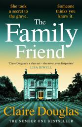 Icon image The Family Friend: The dark and addictive new thriller about murder, memory and the secrets that won’t stay hidden — from the No. 1 Sunday Times bestselling author